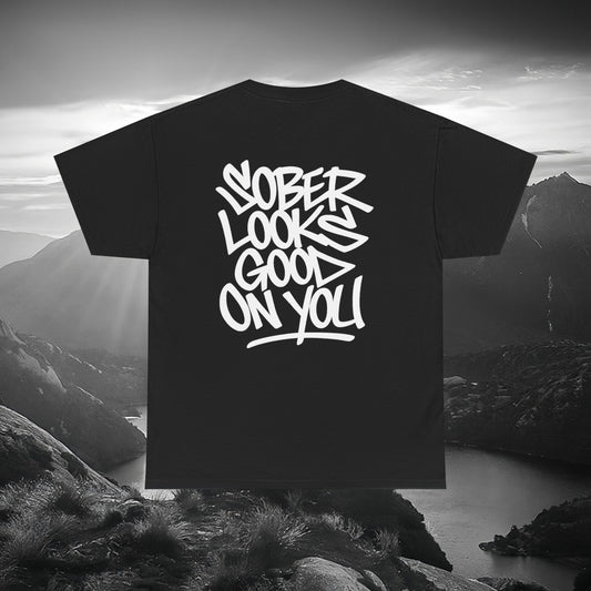 Sober Looks Good On You Tee