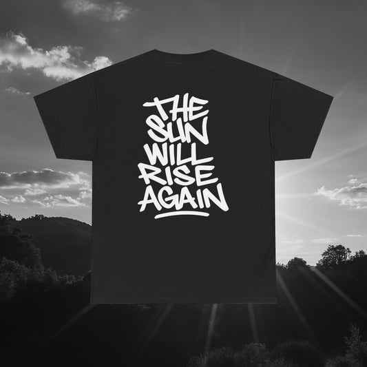 The Sun Will Rise Again Tee